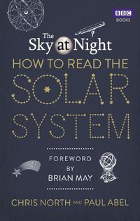 Cover image for The Sky at Night: How to Read the Solar System: A Guide to the Stars and Planets