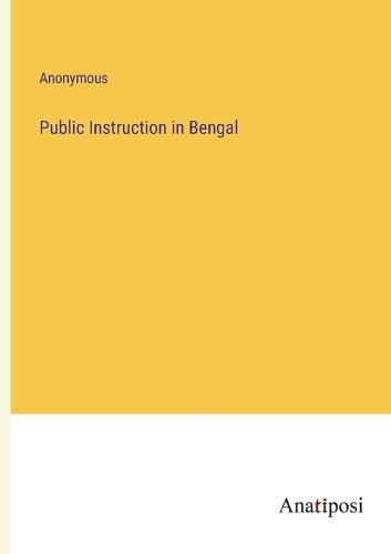 Cover image for Public Instruction in Bengal