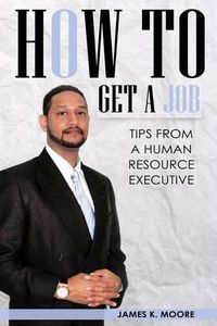 Cover image for How To Get A Job: Tips From A Human Resource Executive