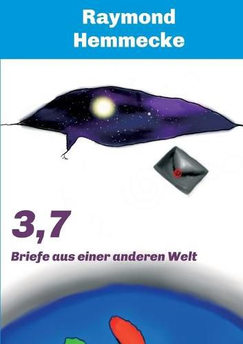 Cover image for 3,7: Briefe aus einer anderen Welt