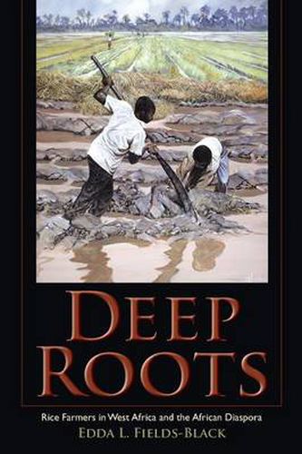 Cover image for Deep Roots: Rice Farmers in West Africa and the African Diaspora