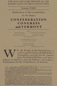 Cover image for The Documentary History of the Ratification of the Constitution, Volume 29: The Confederation Congress Implements the Constitution and Vermontvolume 29