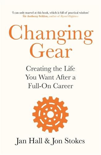 Changing Gear: Creating the Life You Want After a Full On Career