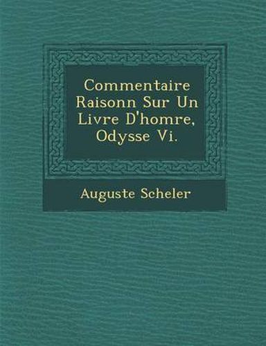 Cover image for Commentaire Raisonn Sur Un Livre D'Hom Re, Odyss E VI.