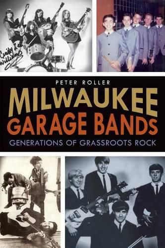 Cover image for Milwaukee Garage Bands: Generations of Grassroots Rock