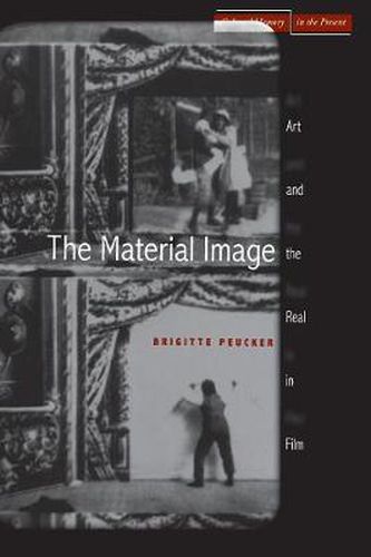 Cover image for The Material Image: Art and the Real in Film