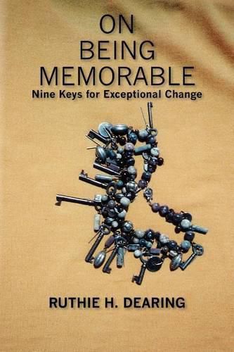 Cover image for On Being Memorable: Nine Keys for Exceptional Change