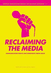 Cover image for Reclaiming the Media: Communication Rights and Democratic Media Roles