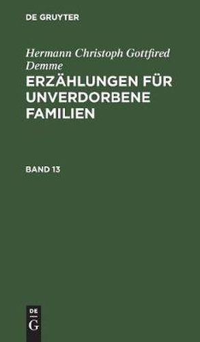 Hermann Christoph Gottfried Demme: Erzahlungen Fur Unverdorbene Familien. Band 13