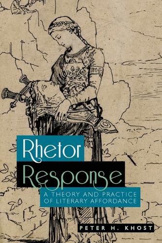 Cover image for Rhetor Response: A Theory and Practice of Literary Affordance