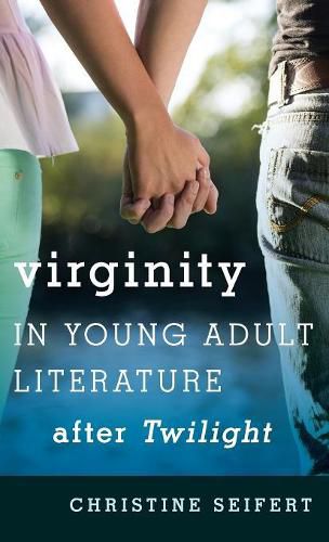 Cover image for Virginity in Young Adult Literature after Twilight