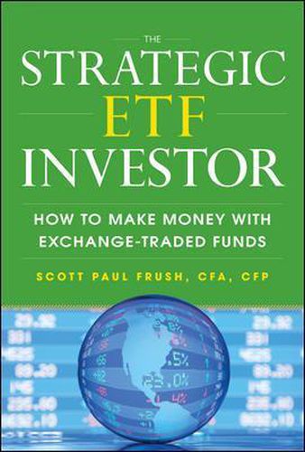 Cover image for The Strategic ETF Investor: How to Make Money with Exchange Traded Funds