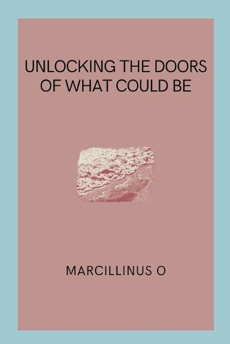 Unlocking the Doors of What Could Be