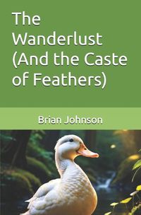 Cover image for The Wanderlust (And the Caste of Feathers)