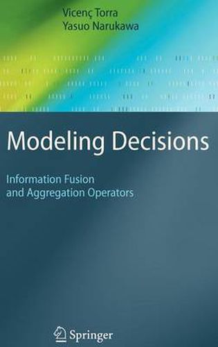 Cover image for Modeling Decisions: Information Fusion and Aggregation Operators