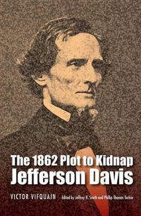 Cover image for The 1862 Plot to Kidnap Jefferson Davis