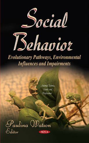 Cover image for Social Behavior: Evolutionary Pathways, Environmental Influences & Impairments