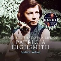 Cover image for Beautiful Shadow: A Life of Patricia Highsmith