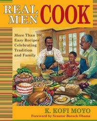 Cover image for Real Men Cook: More Than 100 Easy Recipes Celebrating Tradition and Family