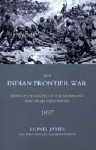 Cover image for Indian Frontier War: Being an Account of the Mohund and Tirah Expeditions of 1897