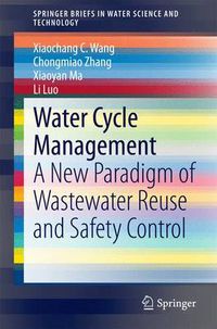 Cover image for Water Cycle Management: A New Paradigm of Wastewater Reuse and Safety Control