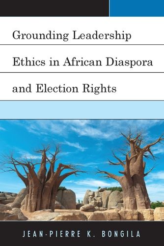 Cover image for Grounding Leadership Ethics in African Diaspora and Election Rights