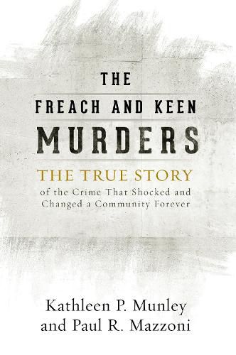 Cover image for The Freach and Keen Murders: The True Story of the Crime That Shocked and Changed a Community Forever