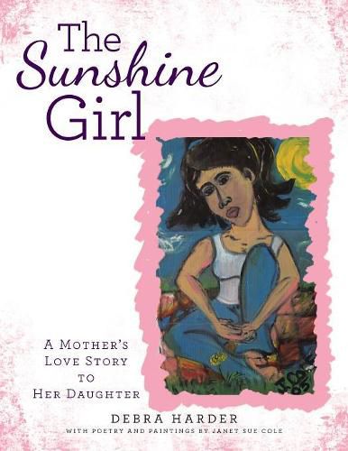 Cover image for The Sunshine Girl: A Mother's Love Story to Her Daughter