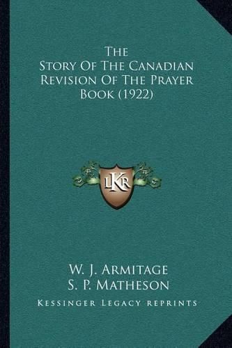 The Story of the Canadian Revision of the Prayer Book (1922)