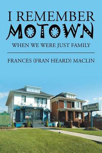 Cover image for I Remember Motown: When We Were Just Family