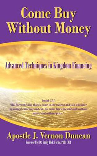 Cover image for Come Buy Without Money: Advanced Techniques in Kingdom Financing
