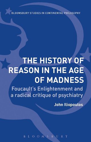 Cover image for The History of Reason in the Age of Madness: Foucault's Enlightenment and a Radical Critique of Psychiatry