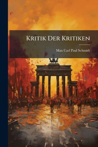 Cover image for Kritik Der Kritiken: Ein Wort Zur Abwehr Und Zur Verteidigung Der Realistischen Chrestomathie