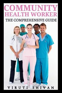 Cover image for Community Health Worker - The Comprehensive Guide