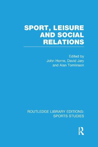 Cover image for Sport, Leisure and Social Relations (RLE Sports Studies)