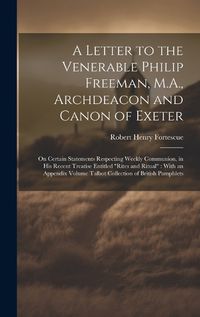 Cover image for A Letter to the Venerable Philip Freeman, M.A., Archdeacon and Canon of Exeter