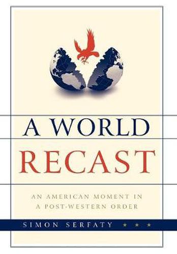 Cover image for A World Recast: An American Moment in a Post-Western Order