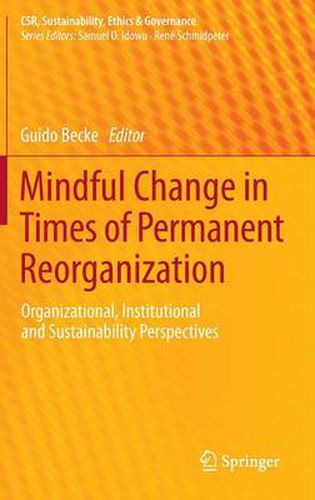 Cover image for Mindful Change in Times of Permanent Reorganization: Organizational, Institutional and Sustainability Perspectives