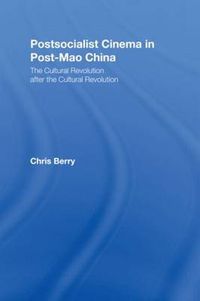 Cover image for Postsocialist Cinema in Post-Mao China: The Cultural Revolution after the Cultural Revolution