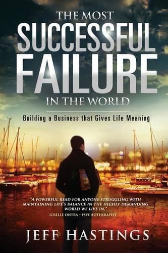 Cover image for The Most Successful Failure in the World: Building a Business That Gives Life Meaning