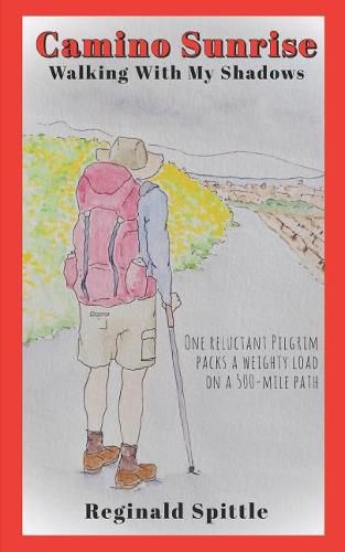 Camino Sunrise-Walking With My Shadows: One reluctant pilgrim packs a weighty load on a 500-mile path