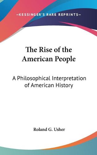 Cover image for The Rise of the American People: A Philosophical Interpretation of American History