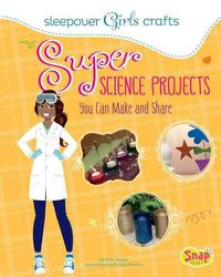 Cover image for Super Science Projects You Can Make and Share