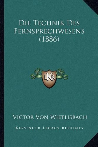 Cover image for Die Technik Des Fernsprechwesens (1886)