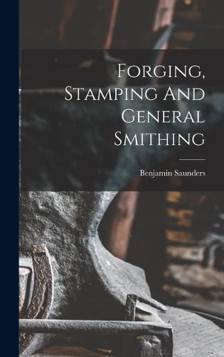 Cover image for Forging, Stamping And General Smithing