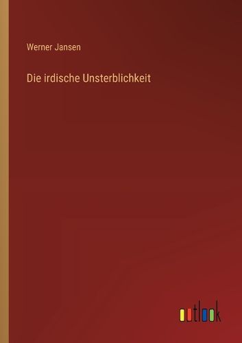 Cover image for Die irdische Unsterblichkeit