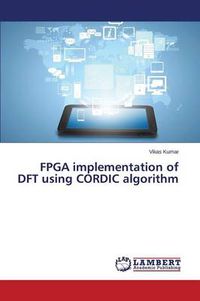 Cover image for FPGA implementation of DFT using CORDIC algorithm