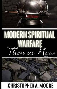 Cover image for Modern Spiritual Warfare: Then vs. Now