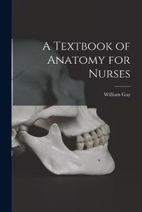 Cover image for A Textbook of Anatomy for Nurses