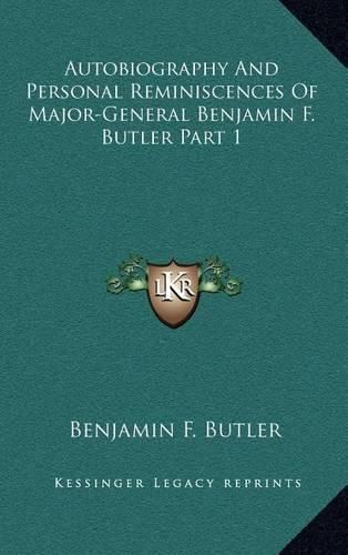 Autobiography and Personal Reminiscences of Major-General Benjamin F. Butler Part 1